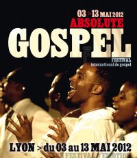 Festival Absolute Gospel 2012. Du 3 au 13 mai 2012 à Lyon. Rhone. 